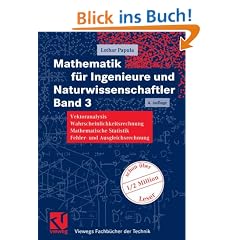 Mathematik f�r Ingenieure und Naturwissenschaftler Band 3. Vektoranalysis, Wahrscheinlichkeitsrechnung, Mathematische Statistik, Fehler- und Ausgleichsrechnung (Viewegs Fachb�cher der Technik)