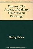 Robert Medley on Rubens' 'The ascent of Calvary'