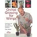 Orchid Growing for Wimps: Techniques for the Wish I Could Do That Gardener (For Wimps)