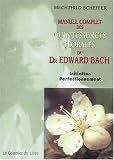 Livres Phytothérapie - Manuel complet des quintessences florales du Dr Edward Bach