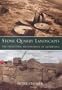 Stone Quarry Landscapes: The Industrial Archaeology of Quarrying