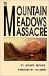 The Mountain Meadows Massacre