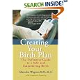 Creating Your Birth Plan: The Definitive Guide to a Safe and Empowering Birth by  Marsden Wagner and Stephanie Gunning
