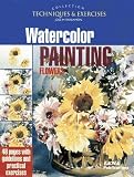 Watercolor Painting Flowers (The Techniques & Exercises Collection)
