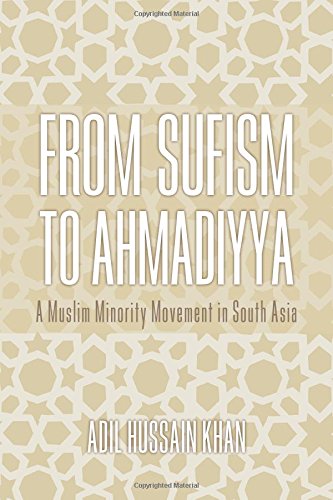 From Sufism to Ahmadiyya: A Muslim Minority Movement in South Asia