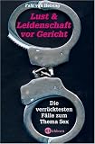 Lust und Leidenschaft vor Gericht: Die verr�cktesten F�lle zum Thema Sex - Falk van Helsing