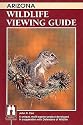 Arizona Wildlife Viewing Guide (Wildlife Viewing Guides Series)