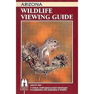 Arizona Wildlife Viewing Guide (Wildlife Viewing Guides Series) John N. Carr