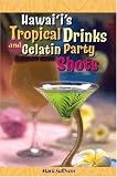 Hawaii's Tropical Drinks and Gelatin Party Shots Mark Sullivan