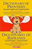 Dictionary of Proverbs, Sayings, Maxims & Adages: Spanish/English and English/Spanish (Spanish and English Edition)