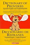 Dictionary of Proverbs, Sayings, Maxims & Adages: Spanish/English and English/Spanish