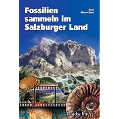 Fossilien sammeln im Salzburger Land: Ein F�hrer zu klassischen und neuen Fundstellen