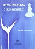 Otra Irlanda: La estetica postnacionalista de poetas y artistas irlandesas contemporaneas (Spanish Edition)