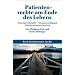 Patientenrechte am Ende des Lebens: Vorsorgevollmacht � Patientenverf�gung � Selbstbestimmtes Sterben