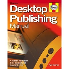 Desktop Publishing Manual: A practical introduction to creating professional-looking documents and publications