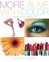 More Alive With Color: Personal Colors - Personal Style (Capital Lifestyles) (Capital Lifestyles)