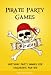 Pirate Party Games - Birthday Party Games for Children's Parties (Ideas and Activities for Themed Children's Birthday Parties)