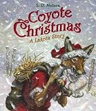 Coyote Christmas A Lakota Story Coyote Christmas