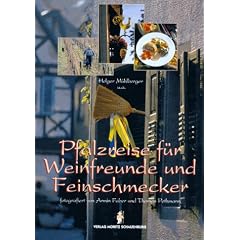 Gen��liche Weinreise durch die Pfalz. Pfalzreise f�r Weinfreunde und Feinschmecker