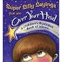 Super Silly Sayings That Are over Your Head: A Children's Illustrated Book of Idioms