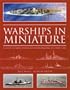 Warships in Miniature: A Guide to Naval Waterline Shipmodeling in 1/1200 Scale