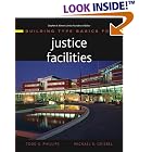 Building Type Basics for Justice Facilities (Building Type Basics) by Todd S. Phillips and Michael A. Griebel