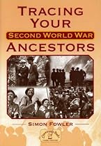 Tracing Your Second World War Ancestors (Genealogy)