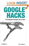 Google Hacks: 100 Industrial-Strength Tips & Tricks