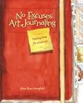 No Excuses Art Journaling: Making Tim...