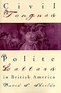 Civil Tongues and Polite Letters in British America