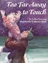 Too Far Away to Touch