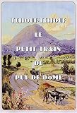 Tchouf tchouf le peit train du Puy-de-D&ocirc;me