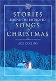Stories Behind the Best-Loved Songs of Christmas (Stories Behind Books)