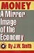 Money: A Mirror Image of the Economy