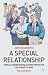 A Special Relationship: Anglo American Relations from the Cold War to Iraq