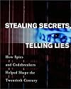 Stealing Secrets, Telling Lies: How Spies and Codebreakers Helped Shape the 20th Century