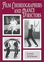 Film Choreographers and Dance Directors: An Illustrated Biographical Encyclopedia, With a History and Filmographies, 1893 Through 1995