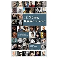 111 Gr�nde, M�nner zu lieben: Ein Lobgesang auf das starke Geschlecht