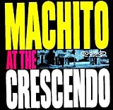 Machito at the Crescendo
