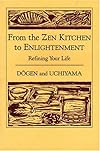 From The Zen Kitchen To Enlightenment: Refining Your Life