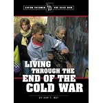 Living Through the Cold War - Living Through the End of the Cold War (Living Through the Cold War) book cover