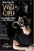 When I See The Wild God: Encountering Urban Celtic Witchcraft