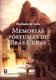 Memorias Postumas De Bras Cubas/ the Posthumous Memoirs of Bras Cubas Joaquin Maria Machado De Assis