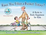 Have You Filled a Bucket Today?: A Guide to Daily Happiness for Kids [ HAVE YOU FILLED A BUCKET TODAY?: A GUIDE TO DAILY HAPPINESS FOR KIDS ] by McCloud, Carol ( Author) on May, 15, 2006 Paperback