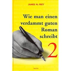 Wie man einen verdammt guten Roman schreibt: Wie man einen verdammt guten Roman schreibt, Bd.2, Anleitungen zum spannenden Erzählen für Fortgeschrittene: Bd II (Gebundene Ausgabe)