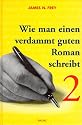 Wie man einen verdammt guten Roman schreibt, Bd.2, Anleitungen zum spannenden Erz&auml;hlen f&uuml;r Fortgeschrittene: BD II
