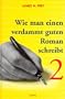 Wie man einen verdammt guten Roman schreibt, Bd.2, Anleitungen zum spannenden Erz�hlen f�r Fortgeschrittene: BD II