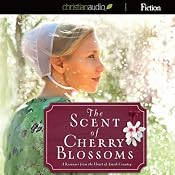 The Scent of Cherry Blossoms: A Romance from the Heart of Amish Country | [Cindy Woodsmall]