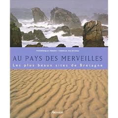 Au pays des merveilles : Les Plus Beaux Sites de Bretagne