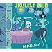 Ukulele, le plus bel instrument au monde